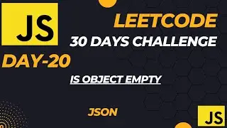 Master JavaScript with LeetCode: 30-Day Challenge || Is Object Empty (JSON - Day-20)