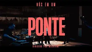 Nós em Um feat. Guilherme Andrade - Ponte (Ao Vivo)