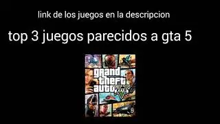 Top 3 juegos parecidos a gta 5