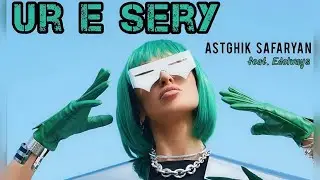 Astghik Safaryan - UR E SERY