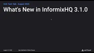 Informix Tech Talks August 21st 2025