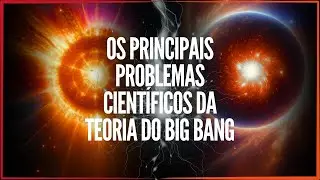 The main scientific problems with the Big Bang theory