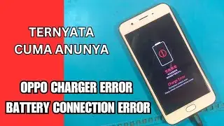 OPPO CHARGER ERROR | BATTERY CONNECTION ERROR
