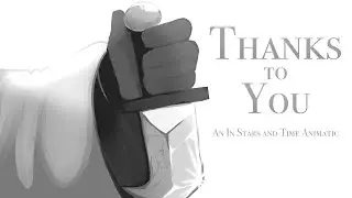Thanks to You - In Stars and Time Fully Voiced Animatic