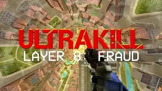 ULTRAKILL - Layer 8 : FRAUD - First Look (Extended Cut)