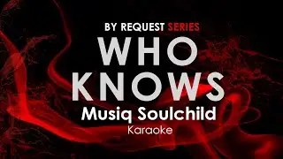 Who Knows - Musiq Soulchild karaoke
