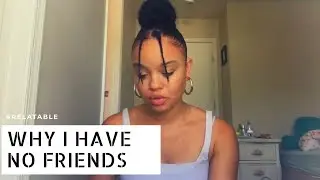 Why I Have No Friends| Cheyenne Hewitt