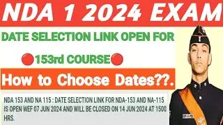 NDA DATE SELECTION LINK OPEN FOR 153rd COURSE. HOW TO CHOOSE YOUR DATE ??