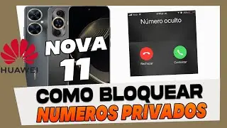 Como Bloquear Llamadas de Numero Oculto en Huawei Nova 11 Pro - 11i y 11 Se