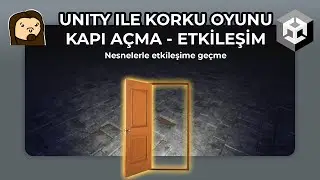 Unity ile Korku Oyunu Yapmak - 4 | Eşyalarla Etkileşim