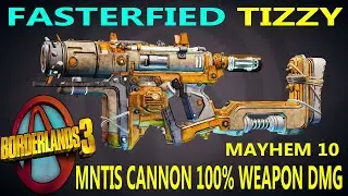 BL3 - LVL 65 - Fasterfied Tizzy - MNTIS Cannon 100% Weapon Dmg   Mayhem 10