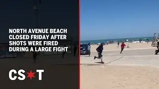 North Avenue Beach closed Friday after shots were fired during a large fight