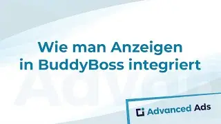 Wie man Anzeigen in BuddyBoss integriert | Deutsches Advanced Ads Tutorial