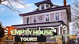 Empty House Tour! |. Moving Vlog #3