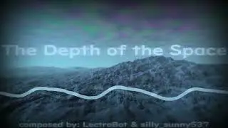 The Depth of the Space (ft. @silly_sunny537 )