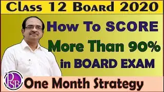 How to score 90 percent in Board Exam [ Class 12 Boards] |  Board Exam 2020 |
