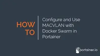 How to Configure and Use MACVLAN with Docker Swarm in Portainer