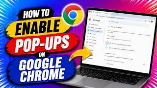 How to Enable Pop-Ups on Google Chrome (2026 Update)