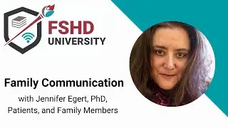 FSHD University: Family Communication with Dr. Jennifer Egert, Patients, and Family Members