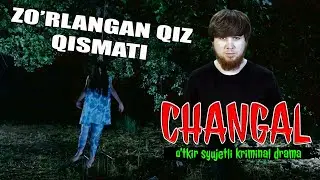 ШОК!!!  ЗУРЛАНГАН  КИЗ ТАКДИРИ!!!  Тез кунда, ЧАНГАЛ криминал сериали.