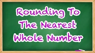 Rounding to the Nearest Whole Number