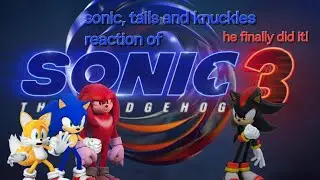 sonic, tails and knuckles react sonic movie 3