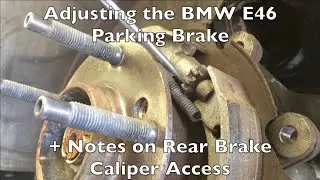 How to:  Adjust BMW E46 Parking brakes + notes on Rear caliper access for maintenance