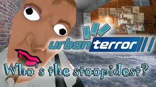 Urban Terror 2024 Who is the Stoopidest? Useless teamate compilation [4K HD]