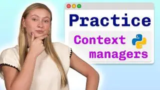 [Practice Problems] Python Context Managers - Visually Explained