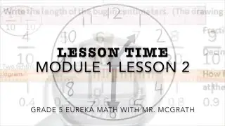 Eureka Math Lesson Time Grade 5 Module 1 Lesson 2