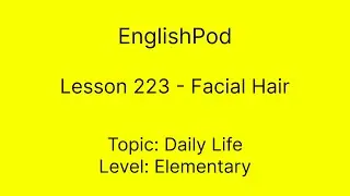 EnglishPod 223 - Facial Hair