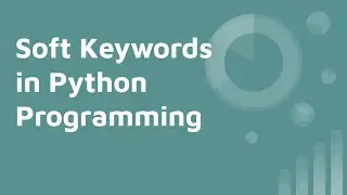 Soft Keywords in Python | Definition with Examples and Soft Vs Hard Keyword
