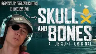 Skull & Bones - Gameplay Walkthrough and First Time Review