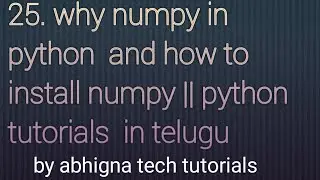 25.  Why numpy in Python & how to install numpy || Python tutorials  for beginners