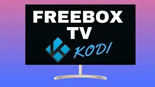 Regarder ses Chaines Freebox TV dans Kodi sur tous ses Appareils
