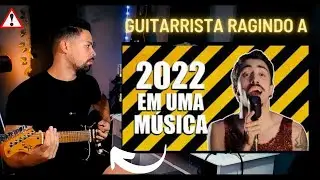 GUITARRISTA REAGINDO A 2022 EM UMA MÚSICA