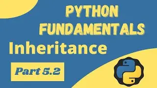 Inheritance in Python - Python Fundamentals 5.2