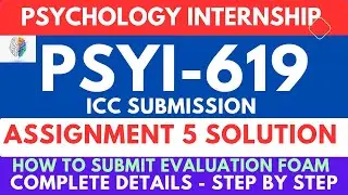 PSYI619 Psychology Internship Assignment 5 solution || How to submit Evaluation Foam || ICC