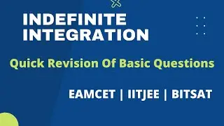 Indefinite Integration | Quick Revision Of Basic Questions | EAMCET | IITJEE | BITSAT | 9866915814