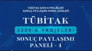 TÜBİTAK 2209-A Projeleri Sonuç Paylaşımı Paneli - 4