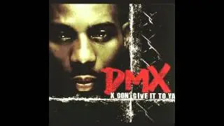 DMX - X Gonna Give It To Ya