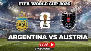 FIFA World Cup 2026 LIVE | ARGENTINA VS AUSTRIA | Watch FIFA World Cup | FIFA Full Match Live