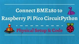 How to Connect the BME280 Sensor to the Raspberry Pi Pico Using CircuitPython (Quick/Easy)