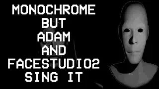 Monochrome But Adam and Face Studio 2 Sing It | FNF X TMC Cover