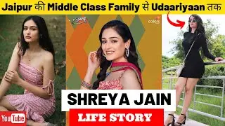 Shreya Jain Life Story / Biography | Meher | Udaariyaan | Colors TV