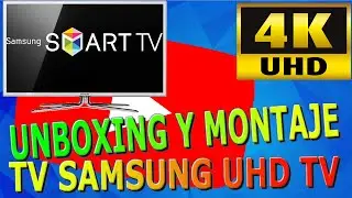 Unboxing y montaje de TV Samsung UHD (4K)