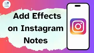 How to Add Effects on Instagram Notes