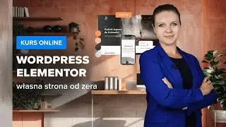 Kurs WORDPRESS ELEMTOR- stwórz WŁASNĄ stronę od ZERA | Wstęp do kusu | ▶strefakursow.pl◀