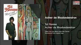 Tol Hansse - Achter De Rhodondendron (Taken from the album Moet Niet Zeuren!)