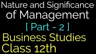 Nature and Significance of Management (Part-2) Business Studies | Class of Commerce | Gourav Sardar